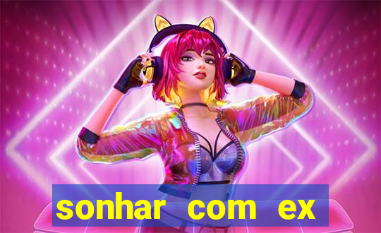 sonhar com ex mulher jogo do bicho